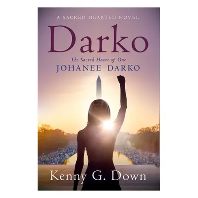 "Darko: The Sacred Heart of One Johanee Darko" - "" ("Down Kenny G.")(Paperback)