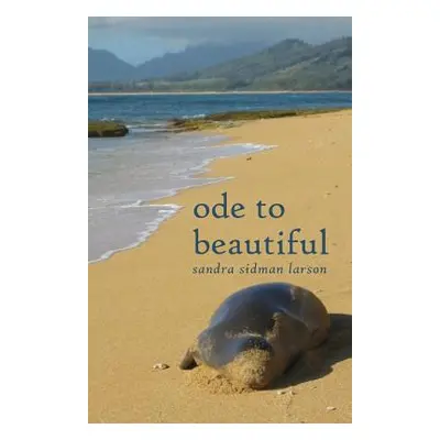 "Ode to Beautiful" - "" ("Larson Sandra Sidman")(Paperback)