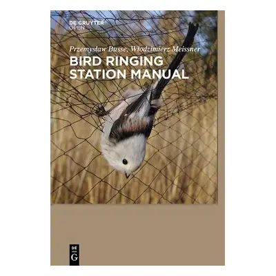 "Bird Ringing Station Manual" - "" ("Busse Przemyslaw")(Pevná vazba)