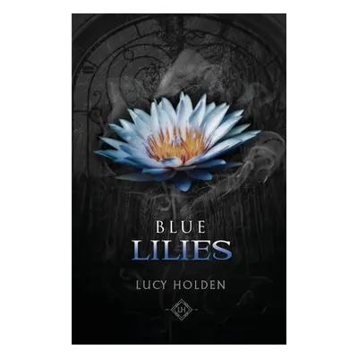 "Blue Lilies" - "" ("Holden Lucy")(Paperback)