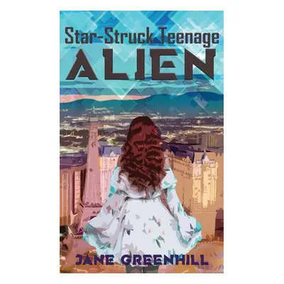 "Star-Struck Teenage ALIEN" - "" ("Greenhill Jane")(Paperback)