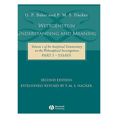 "Wittgenstein: Understanding and Meaning Part One: Essays" - "" ("Baker Gordon P.")(Pevná vazba)