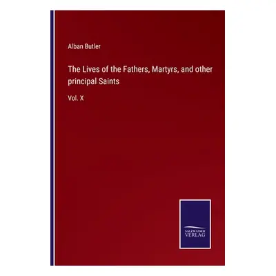 "The Lives of the Fathers, Martyrs, and other principal Saints: Vol. X" - "" ("Butler Alban")(Pa