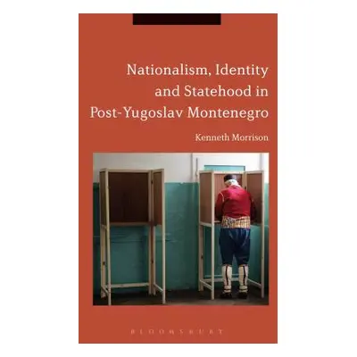 "Nationalism, Identity and Statehood in Post-Yugoslav Montenegro" - "" ("Morrison Kenneth")(Pape