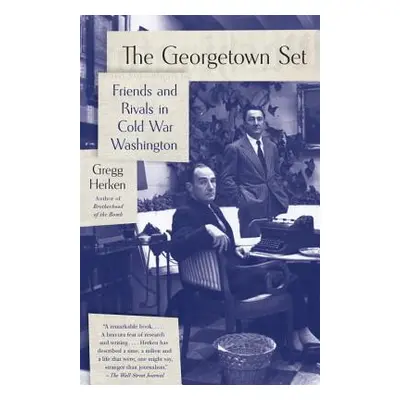 "The Georgetown Set: Friends and Rivals in Cold War Washington" - "" ("Herken Gregg")(Paperback)