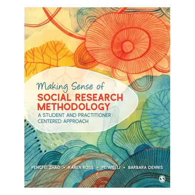 "Making Sense of Social Research Methodology: A Student and Practitioner Centered Approach" - ""