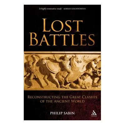 "Lost Battles: Reconstructing the Great Clashes of the Ancient World" - "" ("Sabin Philip")(Pape