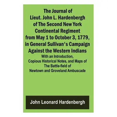 "The Journal of Lieut. John L. Hardenbergh of the Second New York Continental Regiment from May 