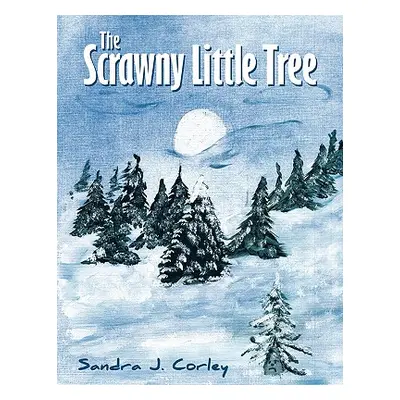 "The Scrawny Little Tree" - "" ("Corley Sandra J.")(Paperback)