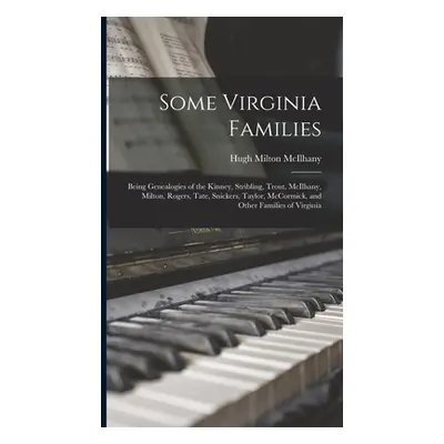 "Some Virginia Families: Being Genealogies of the Kinney, Stribling, Trout, McIlhany, Milton, Ro