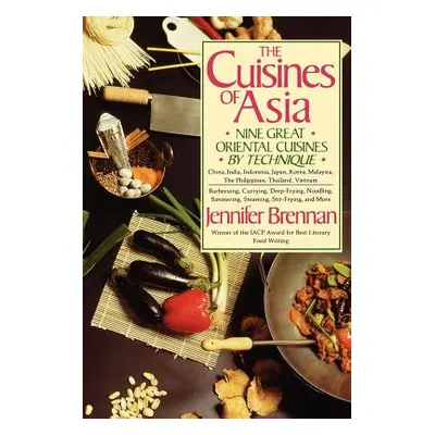 "The Cuisines of Asia: Nine Great Oriental Cuisines by Technique" - "" ("Brennan Jennifer")(Pape