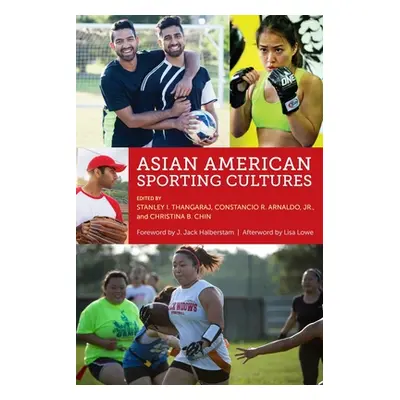 "Asian American Sporting Cultures" - "" ("Thangaraj Stanley I.")(Pevná vazba)