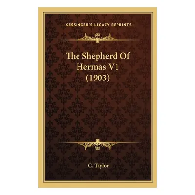 "The Shepherd Of Hermas V1 (1903)" - "" ("Taylor C.")(Paperback)