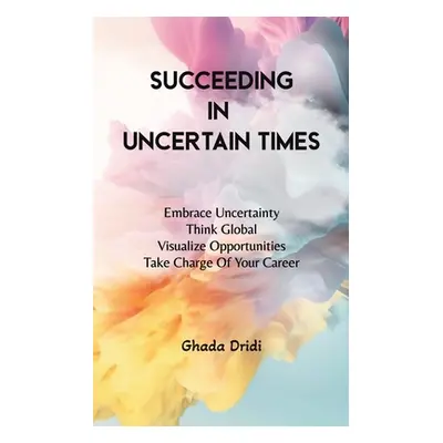 "Succeeding in Uncertain Times" - "" ("Dridi Ghada")(Paperback)