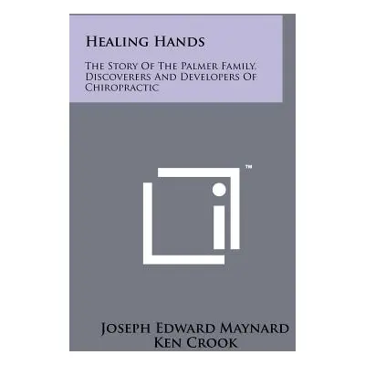 "Healing Hands: The Story Of The Palmer Family, Discoverers And Developers Of Chiropractic" - ""