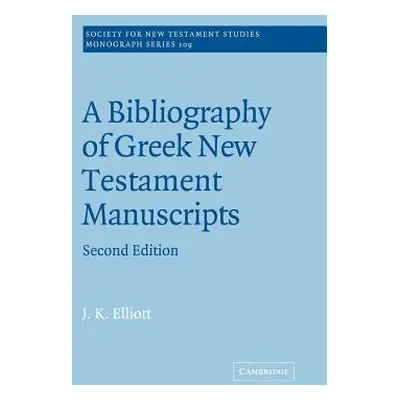 "A Bibliography of Greek New Testament Manuscripts" - "" ("Elliott J. K.")(Paperback)