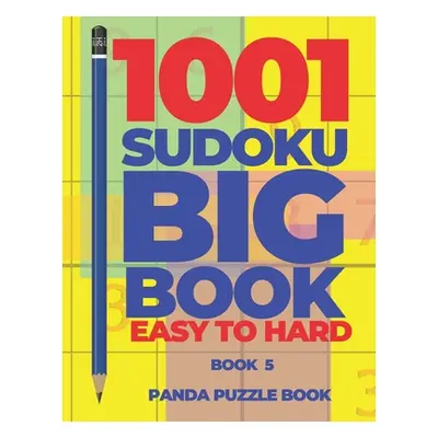 "1001 Sudoku Big Book Easy To Hard - Book 5: Brain Games for Adults - Logic Games For Adults" - 