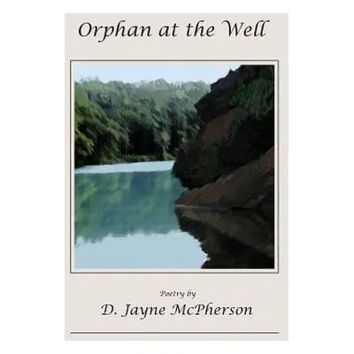 "Orphan at the Well" - "" ("McPherson D. Jayne")(Paperback)