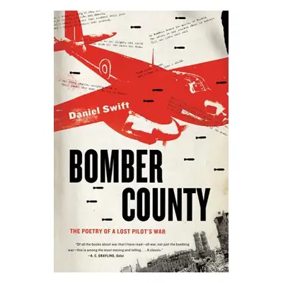 "Bomber County: The Poetry of a Lost Pilot's War" - "" ("Swift Daniel")(Paperback)