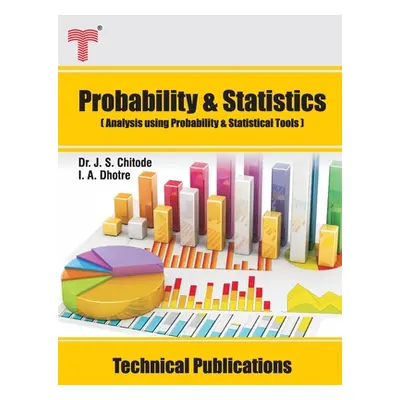 "Probability and Statistics: Analysis using Probability and Statistical Tools" - "" ("Dhotre I. 