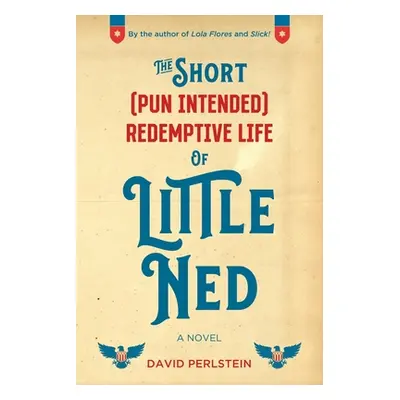 "The Short (Pun Intended) Redemptive Life of Little Ned" - "" ("Perlstein David")(Paperback)