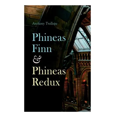 "Phineas Finn & Phineas Redux: Historical Novel - Parliamentary Series" - "" ("Trollope Anthony"