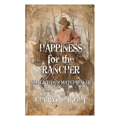 "Happiness for the Rancher" - "" ("Wright Cheryl")(Paperback)