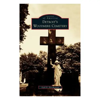 "Detroit's Woodmere Cemetery" - "" ("Hershenzon Gail D.")(Pevná vazba)