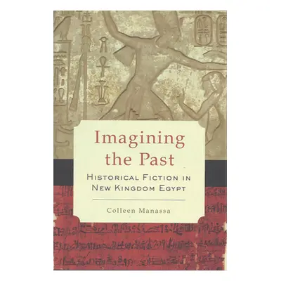 "Imagining the Past: Historical Fiction in New Kingdom Egypt" - "" ("Manassa Colleen")(Pevná vaz