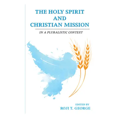 "The Holy Spirit and Christian Mission" - "" ("George Roji T.")(Paperback)