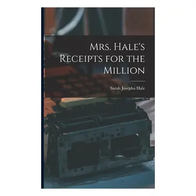 "Mrs. Hale's Receipts for the Million" - "" ("Hale Sarah Josepha")(Paperback)