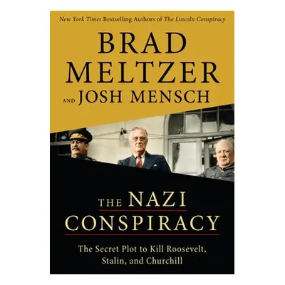 "The Nazi Conspiracy: The Secret Plot to Kill Roosevelt, Stalin, and Churchill" - "" ("Meltzer B