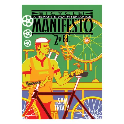 "Bicycle!: A Repair & Maintenance Manifesto" - "" ("Tracy Sam Sam")(Paperback)