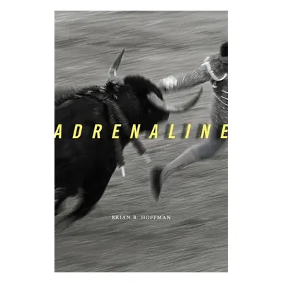 "Adrenaline" - "" ("Hoffman Brian B.")(Pevná vazba)