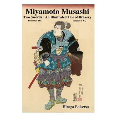 "Miyamoto Musashi: Two Swords: An Illustrated Tale of Bravery" - "" ("Shungyosai Hayami")(Paperb