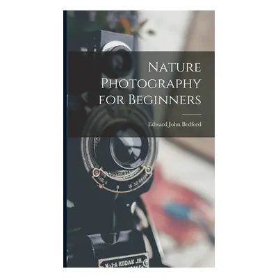 "Nature Photography for Beginners" - "" ("John Bedford Edward")(Pevná vazba)