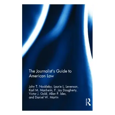 "The Journalist's Guide to American Law" - "" ("Nockleby John T.")(Pevná vazba)