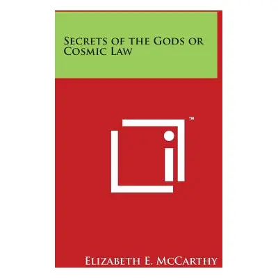 "Secrets of the Gods or Cosmic Law" - "" ("McCarthy Elizabeth E.")(Paperback)