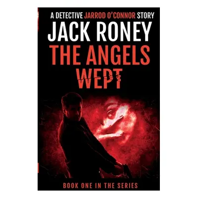 "The Angels Wept" - "" ("Roney Jack")(Paperback)