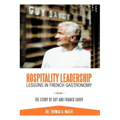 "Hospitality Leadership Lessons in French Gastronomy: The Story of Guy and Franck Savoy" - "" ("