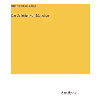 "Die Gallerien von Mnchen" - "" ("Banck Otto Alexander")(Pevná vazba)