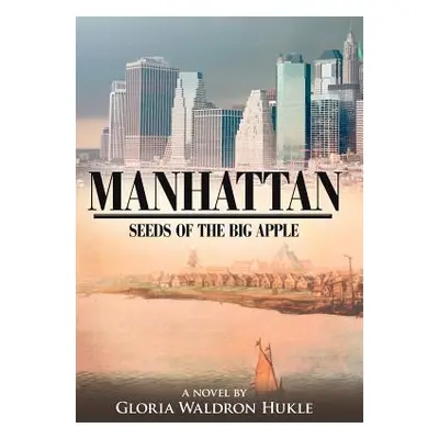 "Manhattan: Seeds of the Big Apple" - "" ("Hukle Gloria Waldron")(Pevná vazba)