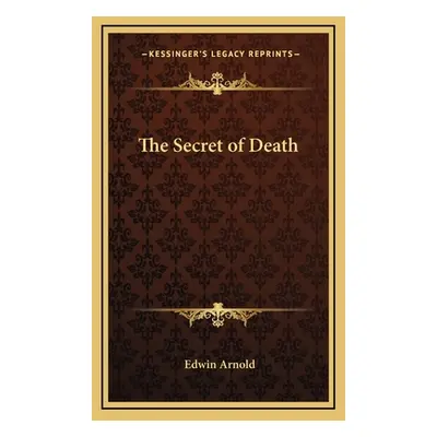 "The Secret of Death" - "" ("Arnold Edwin")(Pevná vazba)