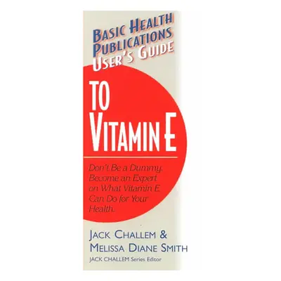 "User's Guide to Vitamin E" - "" ("Challem Jack")(Paperback)