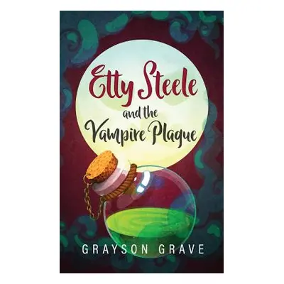 "Etty Steele and the Vampire Plague" - "" ("Grave Grayson")(Paperback)