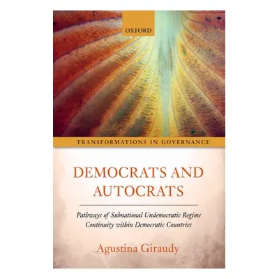 "Democrats and Autocrats: Pathways of Subnational Undemocratic Regime Continuity Within Democrat