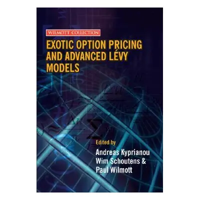 "Exotic Option Pricing and Advanced Lvy Models" - "" ("Kyprianou Andreas")(Pevná vazba)