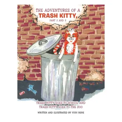 "The Adventures of a Trash Kitty, Part 2 and 3: Trash Kitty Goes to School and Trash Kitty Goes 