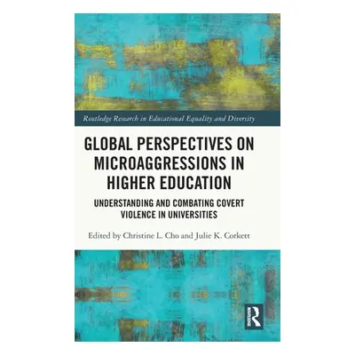 "Global Perspectives on Microaggressions in Higher Education: Understanding and Combating Covert