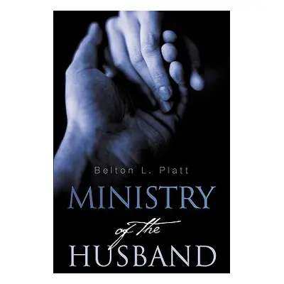 "Ministry of the Husband" - "" ("Platt Belton L.")(Paperback)